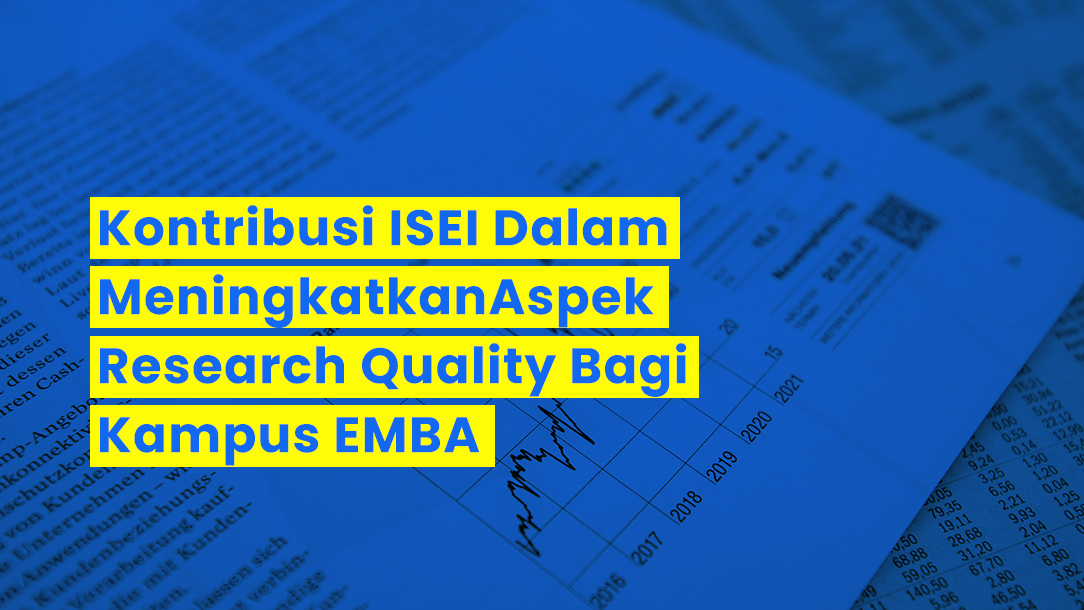 Kontribusi ISEI Dalam MeningkatkanAspek Research Quality Bagi Kampus EMBA