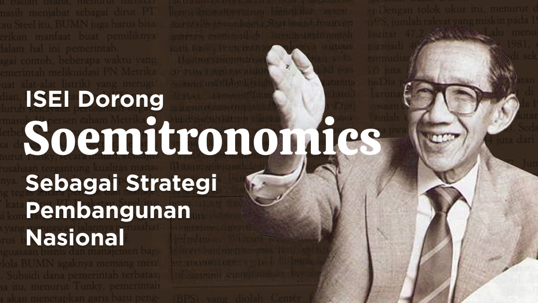 ISEI Dorong Soemitronomics Sebagai Strategi Pembangunan Nasional