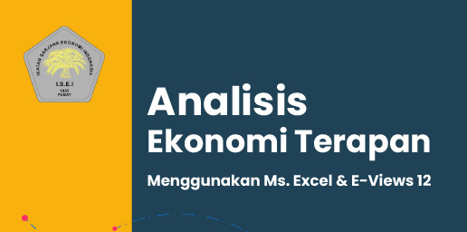 Analisis Ekonomi Terapan Menggunakan Ms. Excel & E-Views 12